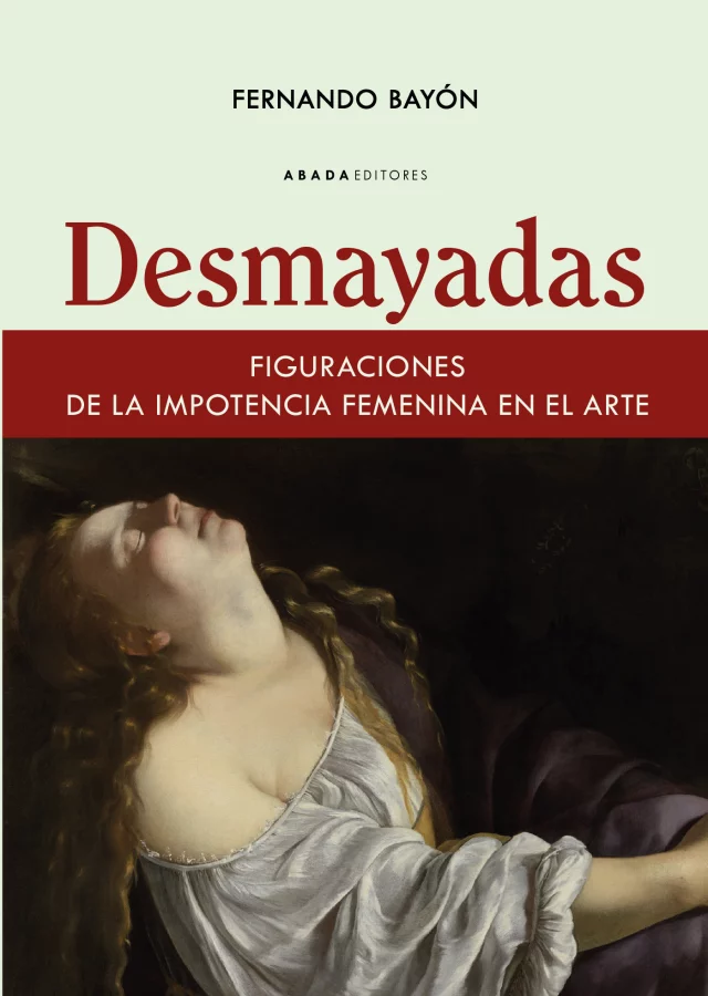 Desmayadas. Figuraciones de la impotencia femenina en el arte