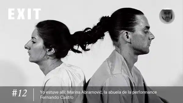 Yo estuve allí #12 | Marina Abramović, la abuela de la performance