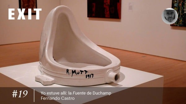 Yo estuve allí #19 | ‘La Fuente’ de Duchamp